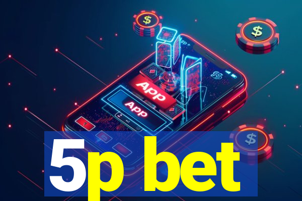 5p bet